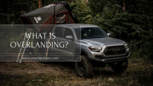 Read more about the article Overlanding 101: Your Ultimate Guide to Mastering the Adventure Lifestyle